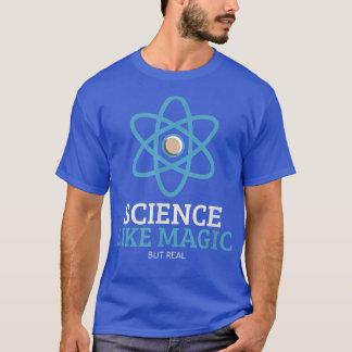 Science Like Magic But Real Science Humor Nerdy Te T-Shirt