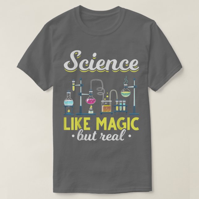 Science Like Magic But Real Science Lovers Science T-Shirt (Design Front)