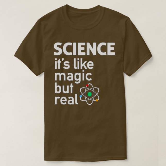 Science like magic but real  T-Shirt (Design Front)