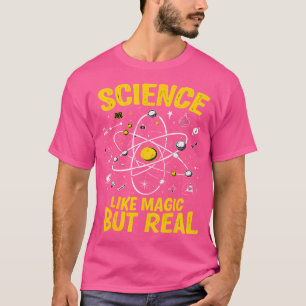 Science Like Magic But Real T-Shirt