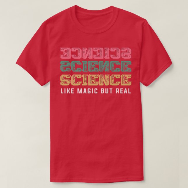 Science Like Magic But Real Teach Teaching Teacher T-Shirt (Design Front)