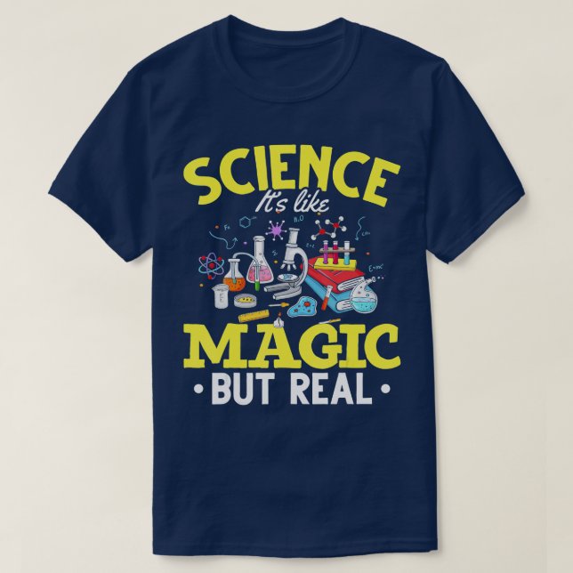 Science Like Magic Science Is Like Magic But Real  T-Shirt (Design Front)