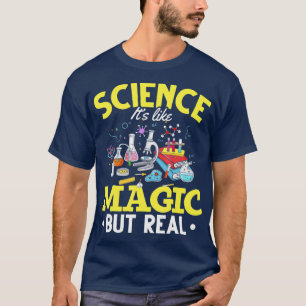 Science Like Magic Science Is Like Magic But Real  T-Shirt