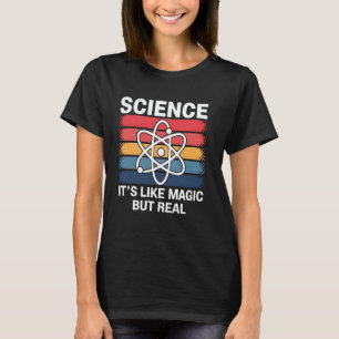 Science Lover It's Like Magic But Real Atom Scienc T-Shirt