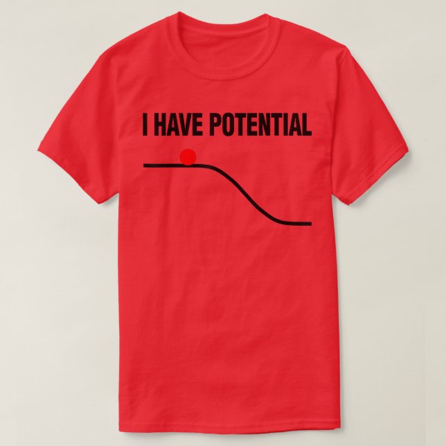 Science Lover Physics Teacher Student I Have Poten T-Shirt (Design Front)