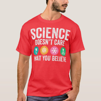 Science Lover Pun I Science Doesn't Care What You  T-Shirt