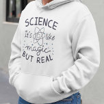 Science Magic Hoodie<br><div class="desc">Science It’s Like Magic But Real</div>