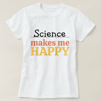 Science Makes Me Happy Quote Vibrant Modern Cute T-Shirt