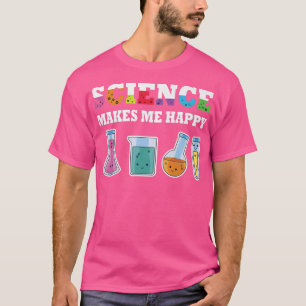 Science makes me happy sciences stuff scientist eq T-Shirt