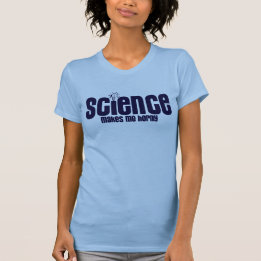 SCIENCE .... MAKES ME HORNY T-Shirt