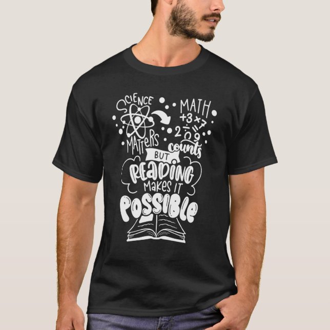 Science Matters Math Counts But Reading Makes It P T-Shirt (Front)