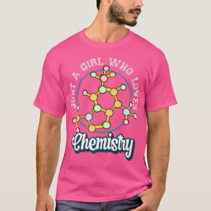 Science Nerd Chemist Women Just A Girl Who Loves C T-Shirt