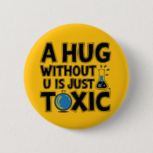 Science nerd hug without u Chemistry teacher 6 Cm Round Badge