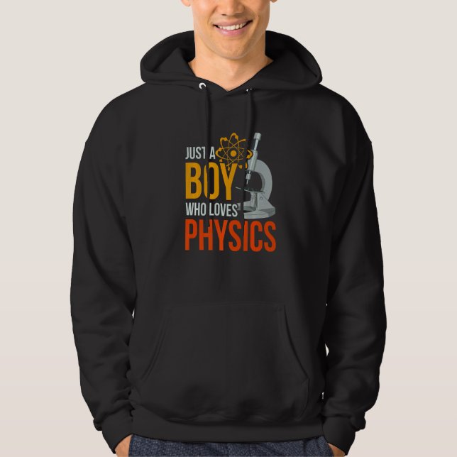 Science Nerd Physicist Just A Boy Who Loves Physic Hoodie (Front)