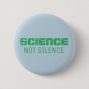 "SCIENCE NOT SILENCE" button