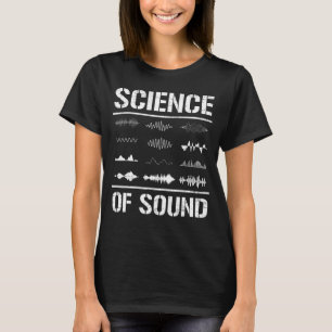Science Of Sound Audio Song Music Tech Guy T-Shirt