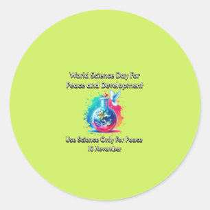Science only for Peace. World Science Day. Classic Round Sticker