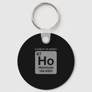 Science Periodic Table 67 Meme Element Of Memes 6  Key Ring