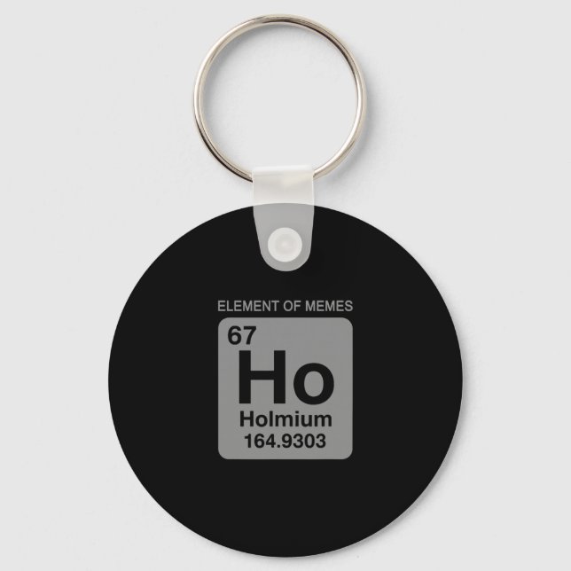 Science Periodic Table 67 Meme Element Of Memes 6  Key Ring (Front)