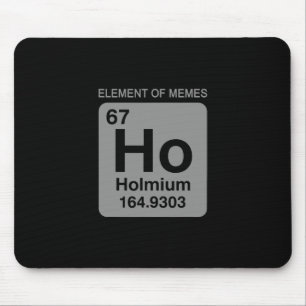 Science Periodic Table 67 Meme Element Of Memes 6 Mouse Mat