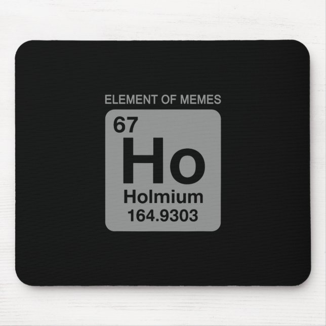 Science Periodic Table 67 Meme Element Of Memes 6  Mouse Mat (Front)