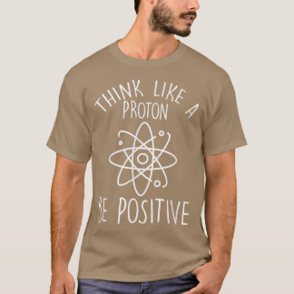 Science Positive Thinking Proton  T-Shirt