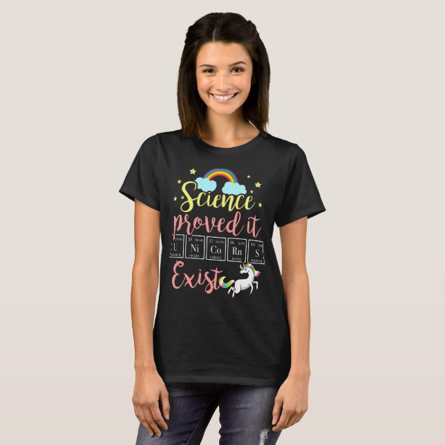 Science proved it ..Unicorns exist T-Shirt (Front Full)