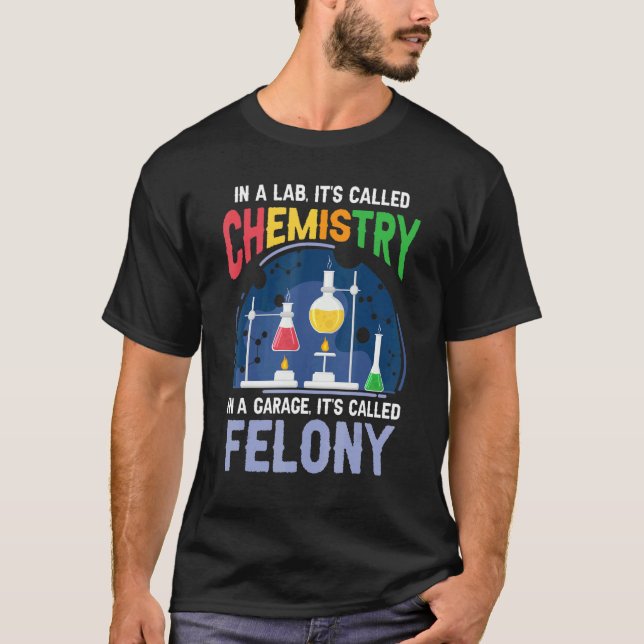 Science Pun Chemist In A Lab It's Called Chemistry T-Shirt (Front)