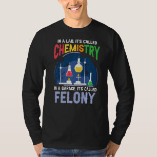 Science Pun Chemist In A Lab It's Called Chemistry T-Shirt