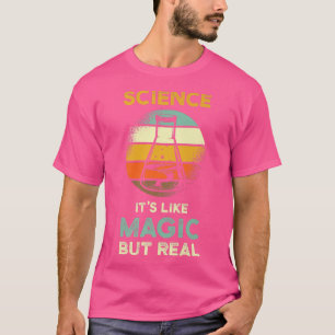 Science Quote Scientist - Science its like magic b T-Shirt