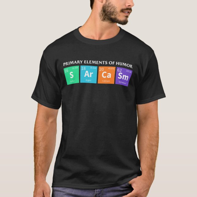 Science Sarcasm Primary Elements of Humour T-Shirt (Front)