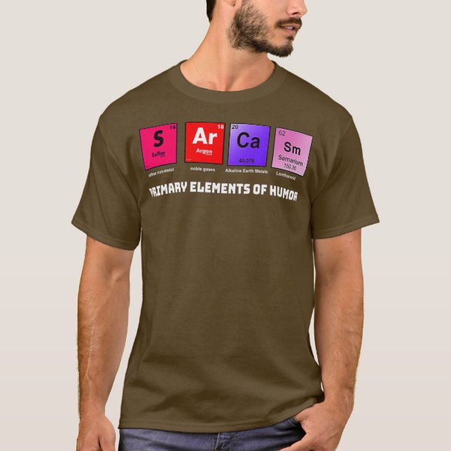Science  Sarcasm S Ar Ca Sm Primary Elements of T-Shirt (Front)