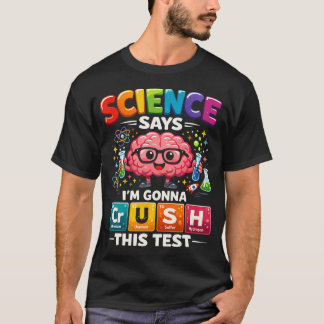 Science Says I'M Gonna Crush This Test Teacher T-Shirt