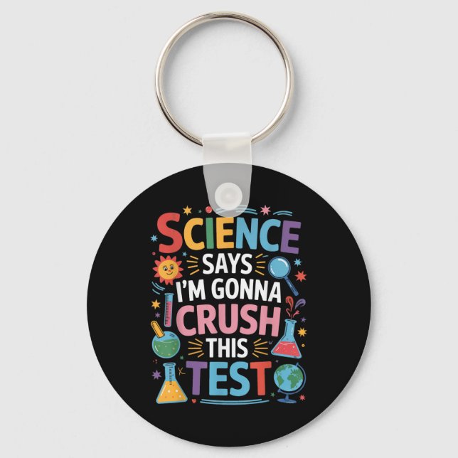 Science Says Im Gonna Crush This Test Teacher Test Key Ring (Front)