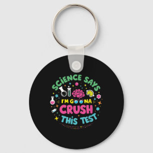 Science Says Im Gonna Crush This Test Teacher Test Key Ring