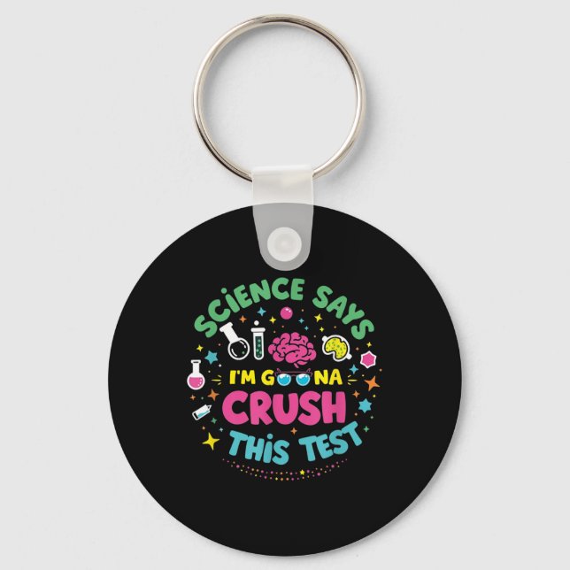 Science Says Im Gonna Crush This Test Teacher Test Key Ring (Front)