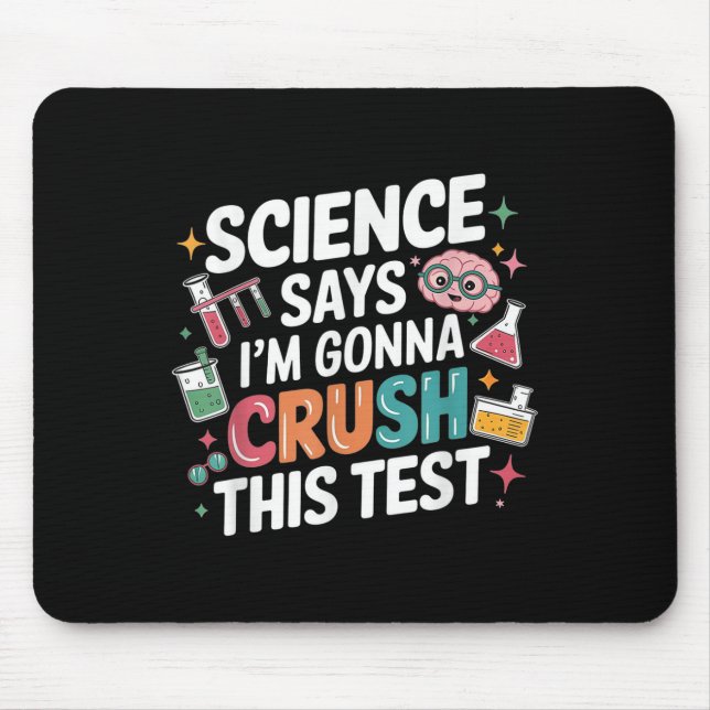 Science Says Im Gonna Crush This Test Teacher Test Mouse Mat (Front)