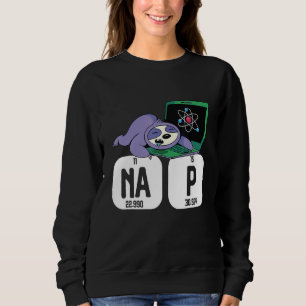Science Sloth I Nap Periodically Chemistry Bioche Sweatshirt