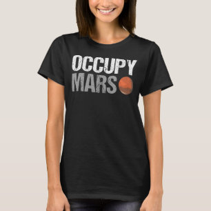 Science Space Occupy Mars Humour Pun Scientist T-Shirt