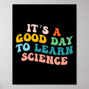 Science Student Gifts Its A Good Day To Learn Scie Poster
