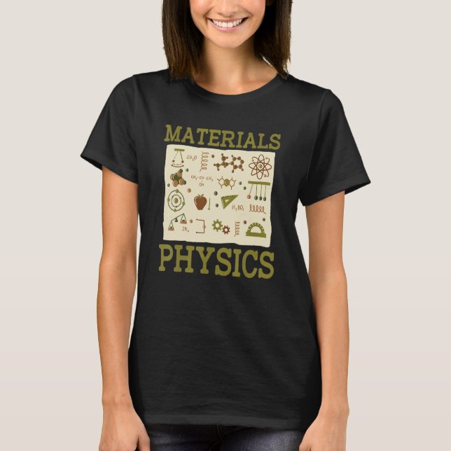 Science Student Physicist Applied Physics  Materia T-Shirt (Front)