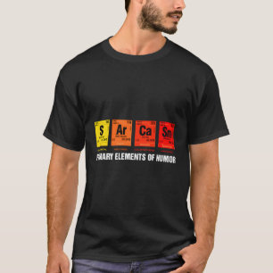Science T-Shirt Sarcasm S Ar Ca Sm Primary Element