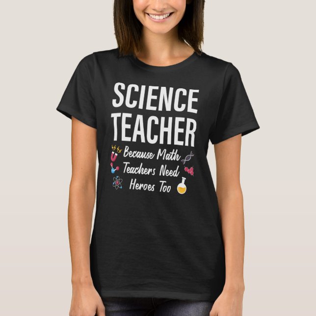 science teacher because math Science Science teach T-Shirt (Front)
