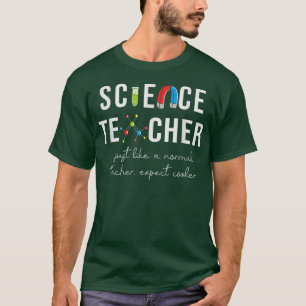 Science Teacher, Chemistry, Physics, Biology, Expe T-Shirt