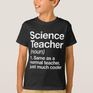 Science Teacher Definition Fun Ck To School First T-Shirt