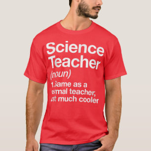 Science Teacher Definition Funny Back To School Fi T-Shirt
