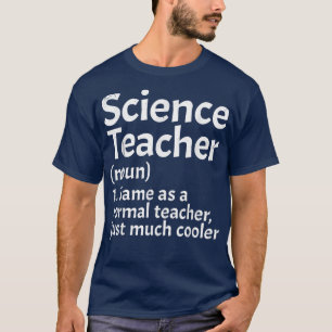 Science Teacher Definition Funny Back To School Fi T-Shirt