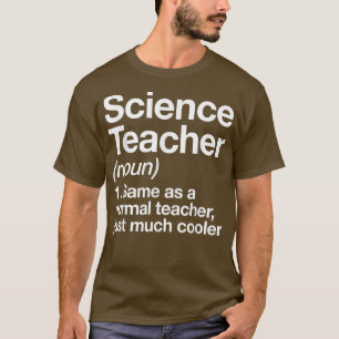 Science Teacher Definition Funny Back To School Fi T-Shirt