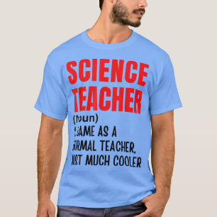 Science Teacher Definition Funny Back To School Fi T-Shirt