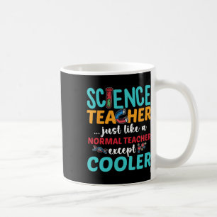Science Teacher Except Cooler Ck To School Science Coffee Mug